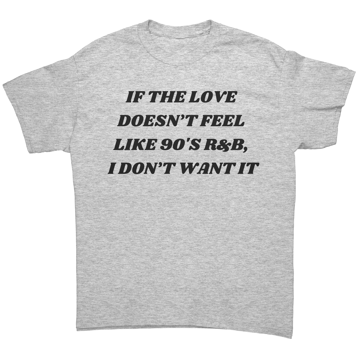 If_the_Love_Doesnt_Feel_Like_90s_RB_C_Ash_Grey_Front_Mockup.png
