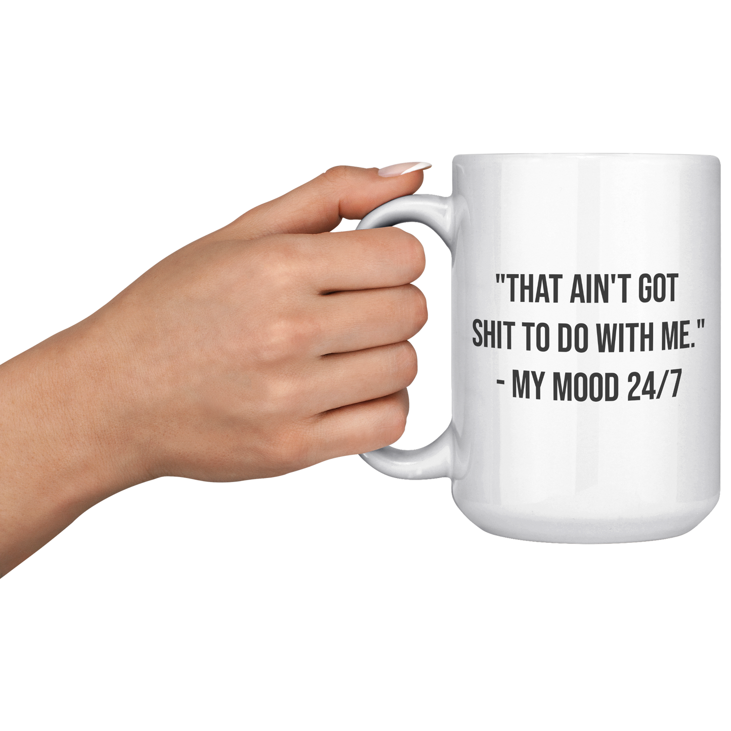 That_aint_got_to_do_with_me_15oz_Mug_15oz_White_LH_Model_Mockup.png