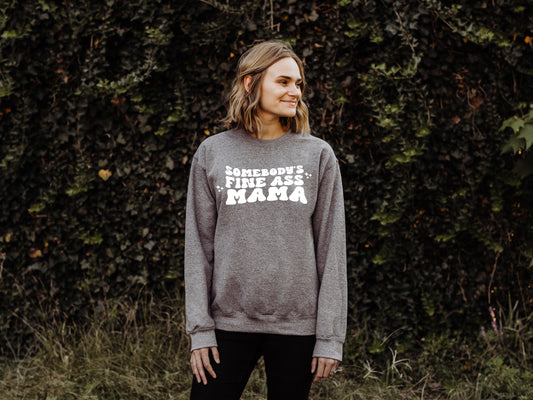 Somebody's Fine Ass Mama Crewneck Sweatshirt